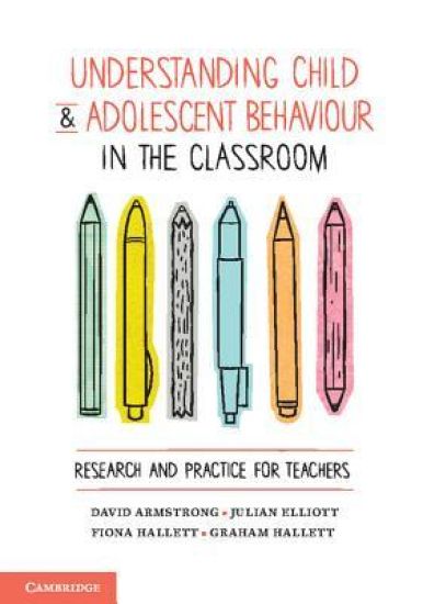 Understanding Child and Adolescent Behaviour in the Classroom – David Armstrong, kirjan kansikuva