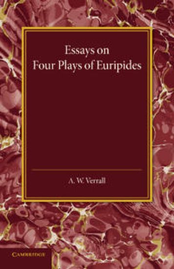 Essays on Four Plays of Euripides