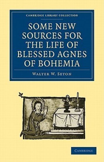 Some New Sources for the Life of Blessed Agnes of Bohemia