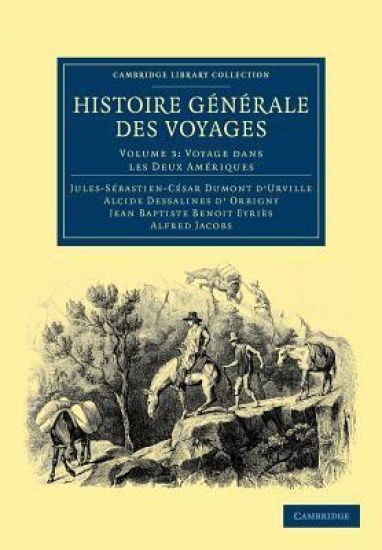 Histoire générale des voyages par Dumont D'Urville, D'Orbigny, Eyriès et A. Jacobs