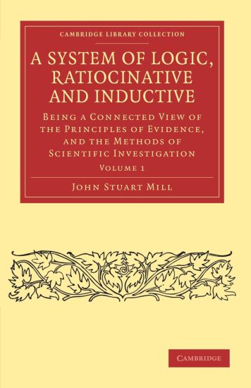 A System of Logic, Ratiocinative and Inductive