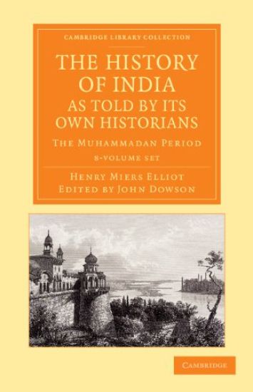 Elliot, H: History of India, as Told by Its Own Historians 8