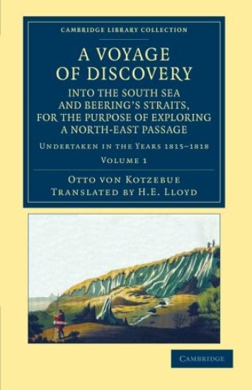 A Voyage of Discovery, into the South Sea and Beering's Straits, for the Purpose of Exploring a North-East Passage