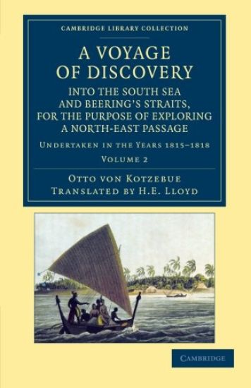 A Voyage of Discovery, into the South Sea and Beering's Straits, for the Purpose of Exploring a North-East Passage