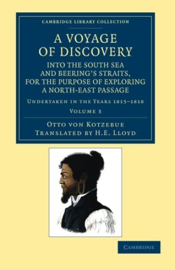 A Voyage of Discovery, into the South Sea and Beering's Straits, for the Purpose of Exploring a North-East Passage