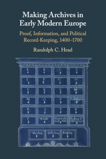 Making Archives in Early Modern Europe