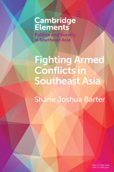 Fighting Armed Conflicts in Southeast Asia – Shane Joshua Barter, kirjan kansikuva
