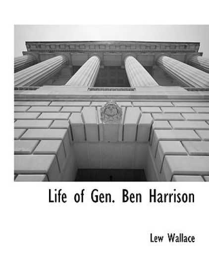 Life of Gen. Ben Harrison