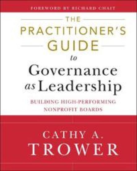 The Practitioner's Guide to Governance as Leadership