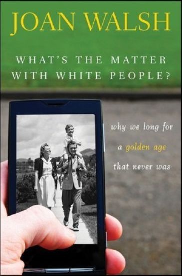 What's the Matter with White People?