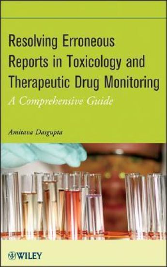 Resolving Erroneous Reports in Toxicology and Therapeutic Drug Monitoring – Amitava Dasgupta, kirjan kansikuva