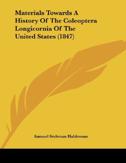 Materials Towards A History Of The Coleoptera Longicornia Of The United States (1847)