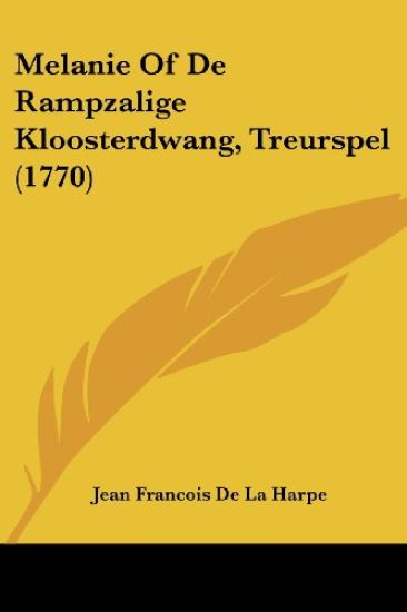 Melanie of de Rampzalige Kloosterdwang, Treurspel (1770)