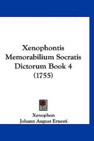 Xenophontis Memorabilium Socratis Dictorum Book 4