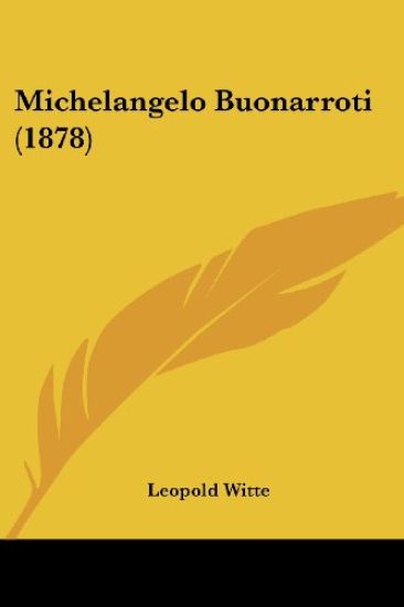 Witte, L: Michelangelo Buonarroti (1878)