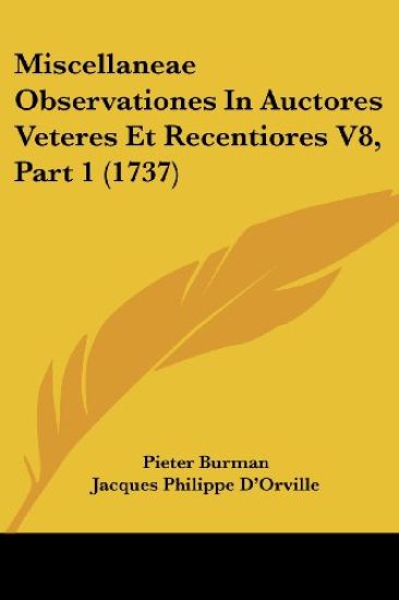 Miscellaneae Observationes In Auctores Veteres Et Recentiores V8, Part 1 (1737)