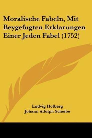 Holberg, L: Moralische Fabeln, Mit Beygefugten Erklarungen E