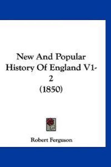 New And Popular History Of England V1-2 (1850)