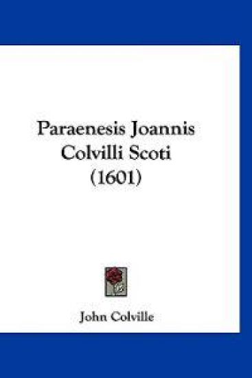 Paraenesis Joannis Colvilli Scoti (1601)
