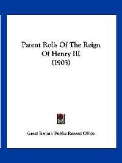 Patent Rolls Of The Reign Of Henry III (1903)