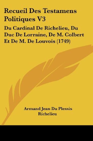 Recueil Des Testamens Politiques V3