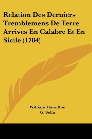 Relation Des Derniers Tremblemens De Terre Arrives En Calabre Et En Sicile (1784)