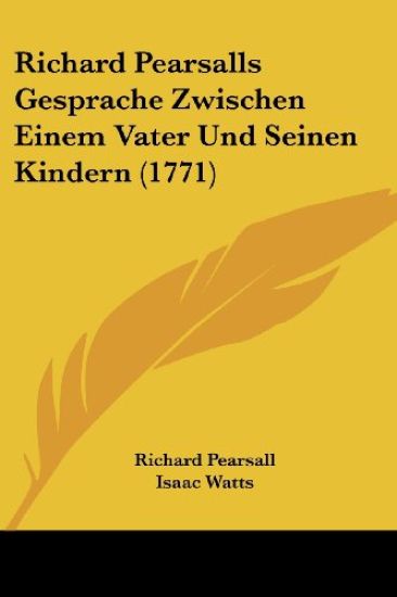 Pearsall, R: Richard Pearsalls Gesprache Zwischen Einem Vate