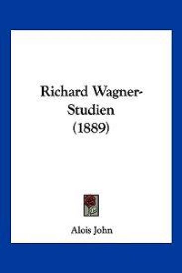 John, A: Richard Wagner-Studien (1889)