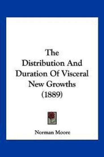 The Distribution And Duration Of Visceral New Growths (1889)