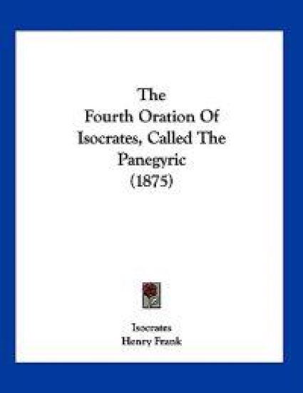 The Fourth Oration of Isocrates, Called the Panegyric