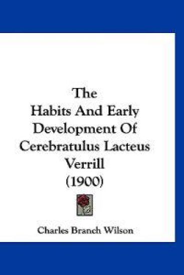 The Habits and Early Development of Cerebratulus Lacteus Verrill