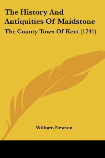 The History and Antiquities of Maidstone