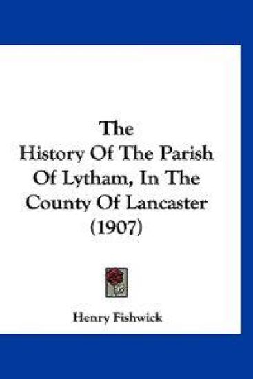 The History of the Parish of Lytham, in the County of Lancaster