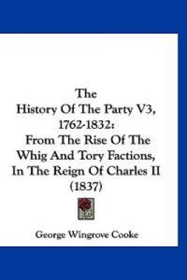 The History of the Party, 1762-1832
