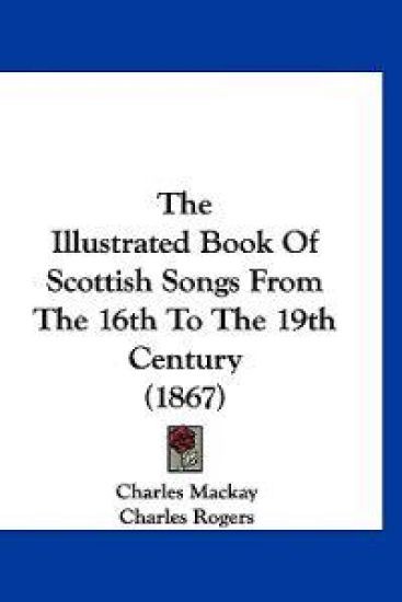 The Illustrated Book of Scottish Songs from the 16th to the 19th Century
