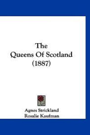 The Queens Of Scotland (1887)