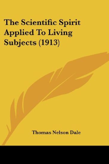 The Scientific Spirit Applied To Living Subjects (1913)
