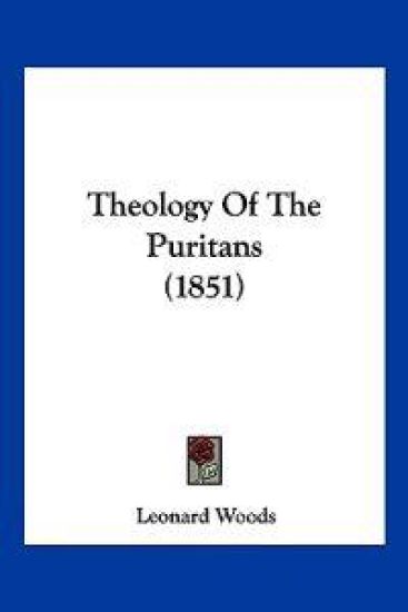 Theology Of The Puritans (1851)
