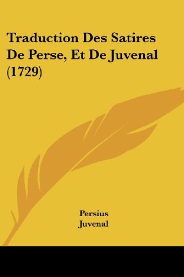 Traduction Des Satires De Perse, Et De Juvenal (1729)