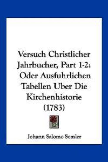 Semler, J: Versuch Christlicher Jahrbucher, Part 1-2