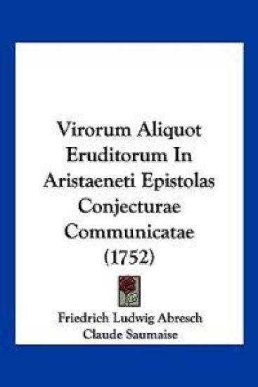 Virorum Aliquot Eruditorum In Aristaeneti Epistolas Conjecturae Communicatae (1752)
