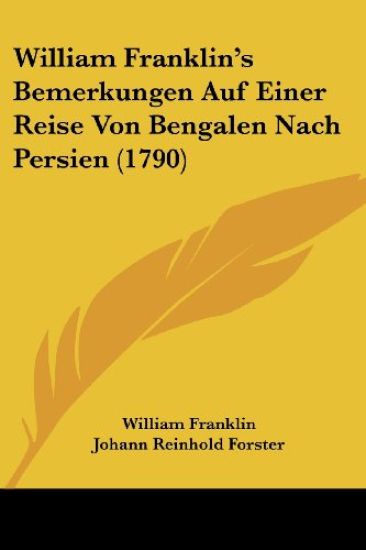 William Franklin's Bemerkungen Auf Einer Reise Von Bengalen Nach Persien