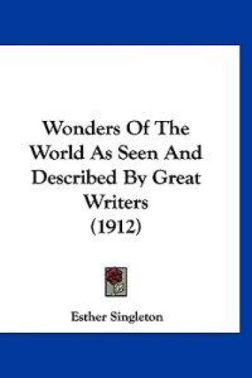 Wonders of the World As Seen and Described by Great Writers