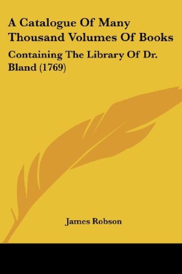 A Catalogue of Many Thousand Volumes of Books