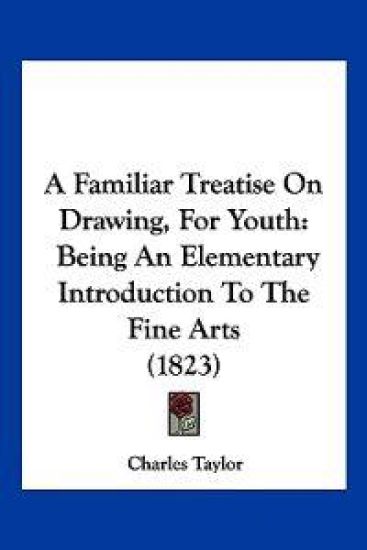 A Familiar Treatise on Drawing, for Youth