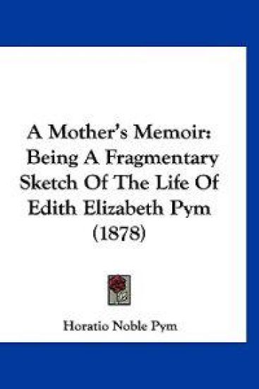 A Mother's Memoir – Horatio Noble Pym, kirjan kansikuva