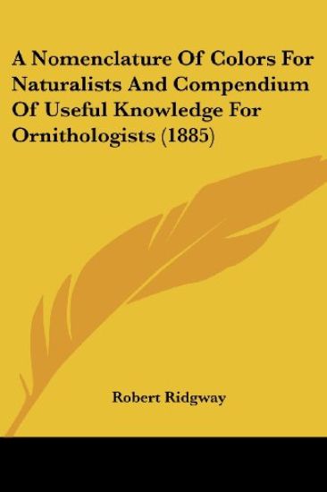A Nomenclature of Colors for Naturalists and Compendium of Useful Knowledge for Ornithologists