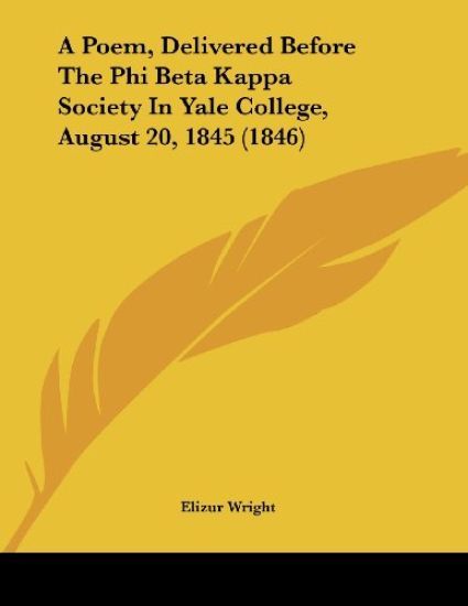 A Poem, Delivered Before the Phi Beta Kappa Society in Yale College, August 20, 1845