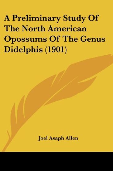 A Preliminary Study of the North American Opossums of the Genus Didelphis