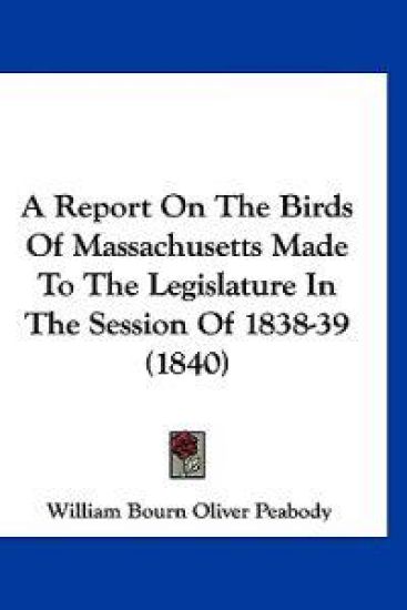 A Report on the Birds of Massachusetts Made to the Legislature in the Session of 1838-39